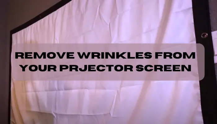 Get Wrinkles Out of Projector Screen Easy DIY Solution